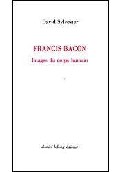 Francis Bacon : Images du corps