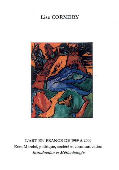 L'art en France de 1959 à 2000 : état, marché, politique, société et communication : introduction et méthodologie
