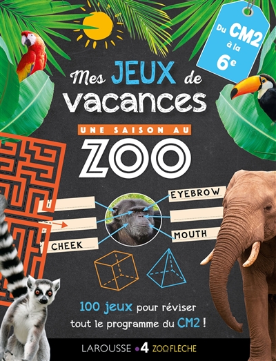 mes jeux de vacances une saison au zoo : du cm2 à la 6e : 100 jeux pour réviser !