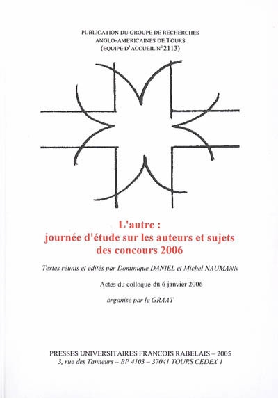 L'autre : journée d'étude sur les auteurs et sujets des concours 2006 : actes du colloque, Université François-Rabelais de Tours, 6 janv. 2006