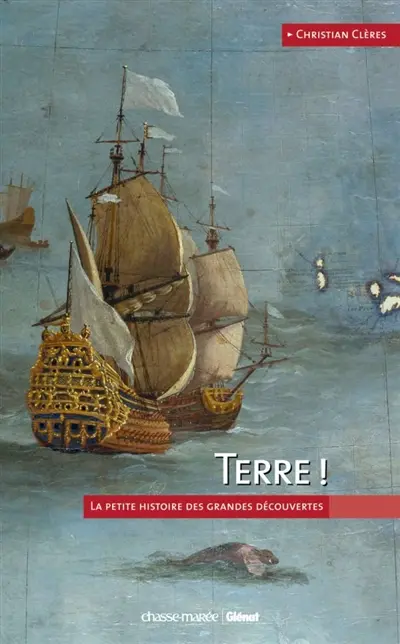 Terre ! : la petite histoire des grandes découvertes