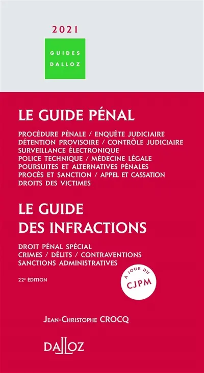 Le guide pénal 2021 : procédure pénale, enquête judiciaire, détention provisoire, contrôle judiciaire, police technique, médecine légale, poursuites et alternatives pénales, procès et sanction, appel et cassation, droits des victimes. Le guide des infractions 2021 : droit pénal spécial, crimes, délits, contraventions, sanctions administratives