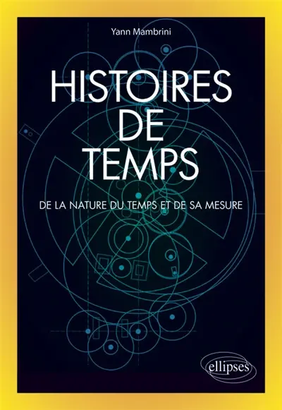 Histoires de temps : de la nature du temps et de sa mesure