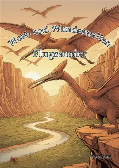 Wort- und Wunderwelten : Flugsaurier