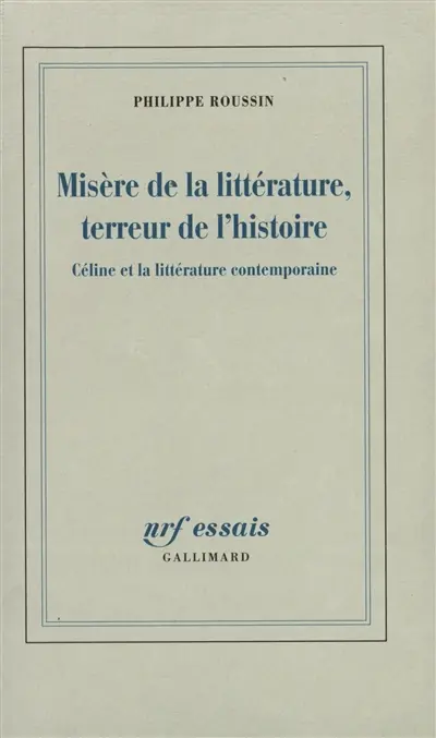 Misère de la littérature, terreur de l'histoire : Céline et la littérature contemporaine
