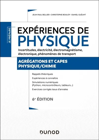 Expériences de physique : incertitudes, électricité, électromagnétisme, électronique, phénomènes de transport : agrégation et Capes physique-chimie