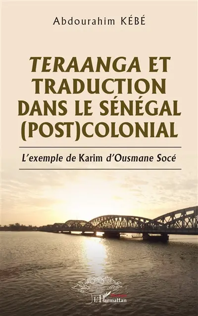 Teraanga et traduction dans le Sénégal (post)colonial : l'exemple de Karim d'Ousmane Socé Teraanga et traduction dans le Sénégal (post)colonial : l'exemple de Karim d'Ousmane Socé