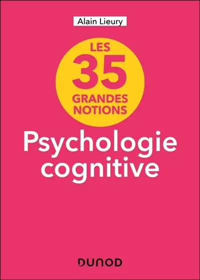 Psychologie cognitive : les 35 grands notions