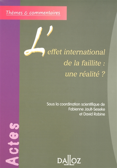 L'effet international de la faillite : une réalité ? : actes du colloque de la Faculté de Rouen, 11 mai 2004