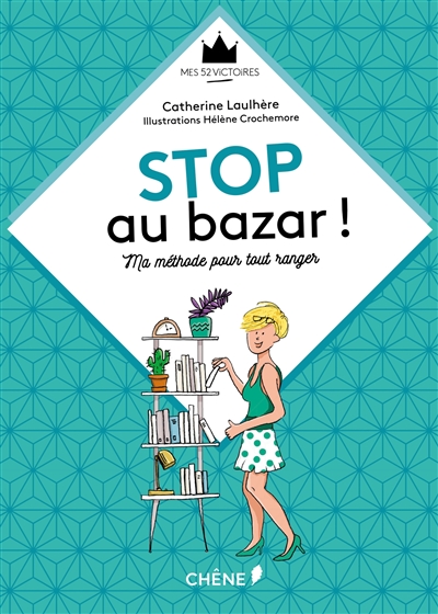 Stop au bazar ! : ma méthode pour tout ranger