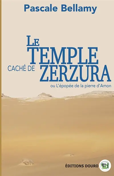 Le temple caché de Zerzura : ou L'épopée de la pierre d'Amon