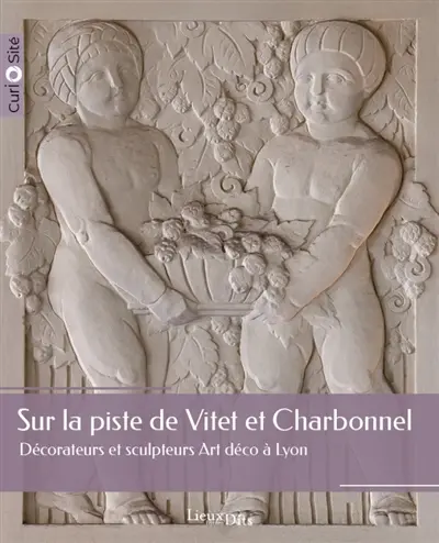 Sur la piste de Vitet et Charbonnel : décorateurs et sculpteurs Art déco à Lyon