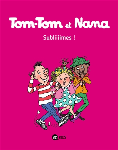 Tom-Tom et Nana. Vol. 32. Subliiiimes !