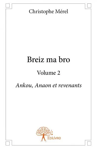 Breiz ma bro : volume 2 : Ankou, Anaon et revenants