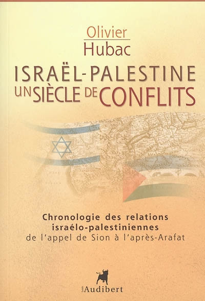 Israël-Palestine, un siècle de conflits : chronologie des relations israélo-palestiniennes de l'appel de Sion à l'après-Arafat