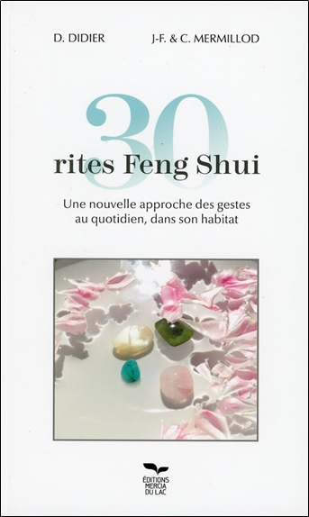 30 rites feng shui : une nouvelle approche des gestes au quotidien, dans son habitat