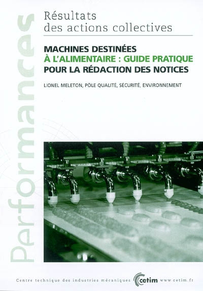 Machines destinées à l'alimentaire : guide pratique pour la rédaction des notices : résultats des actions collectives