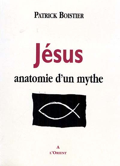 Jésus : anatomie d'un mythe