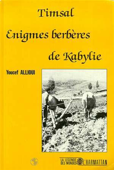 Timsal, énigmes berbères de Kabylie : commentaire linguistique et ethnographique