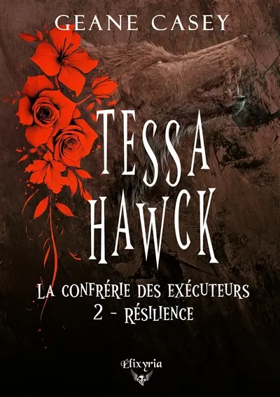 Tessa Hawck : 2 - Résilience : La confrérie des exécuteurs 1