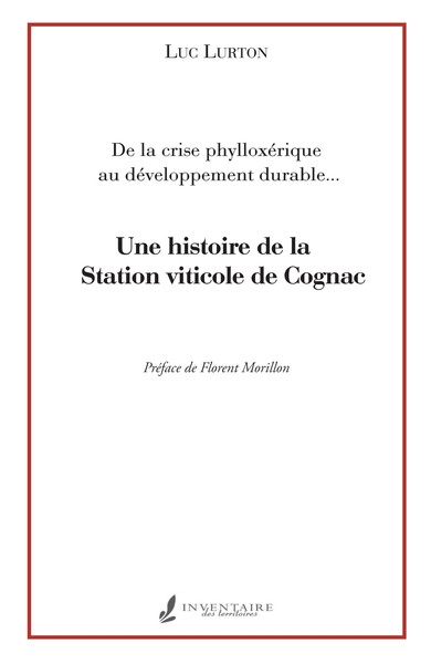 Une histoire de la Station viticole de Cognac : de la crise phylloxérique au développement durable...