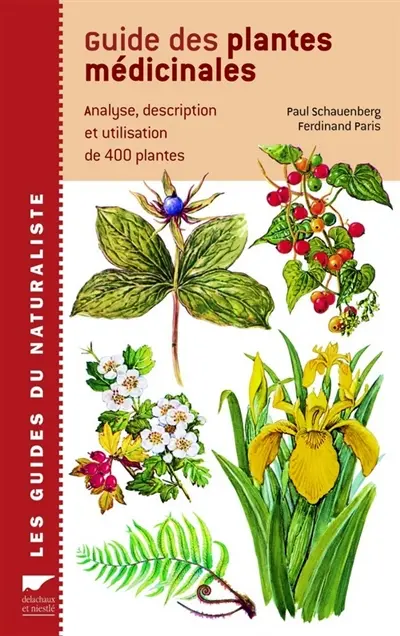 Guide des plantes médicinales : analyse, description et utilisation de 400 plantes