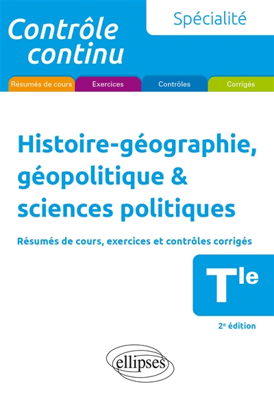 Histoire géographie, géopolitique & sciences politiques terminale, spécialité : résumés de cours, exercices et contrôles corrigés