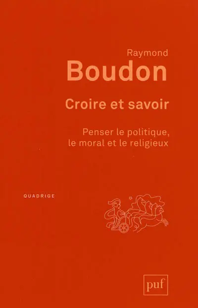 Croire et savoir : penser le politique, le moral et le religieux