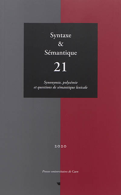 Syntaxe et sémantique, n° 21. Synonymie, polysémie et questions de sémantique lexicale