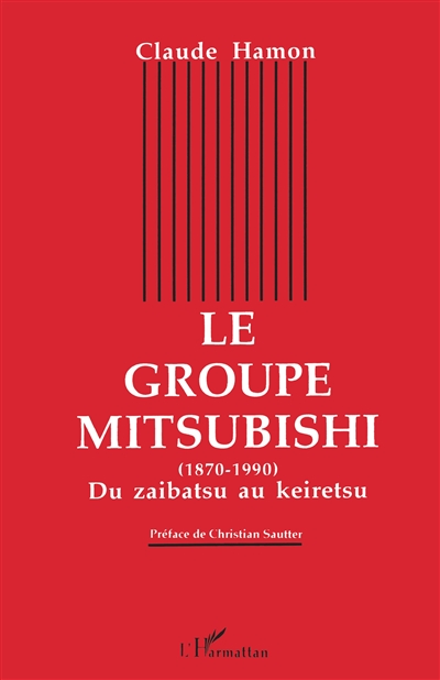 Le groupe Mitsubishi : 1870-1990 : du zaibatsu au keiretsu