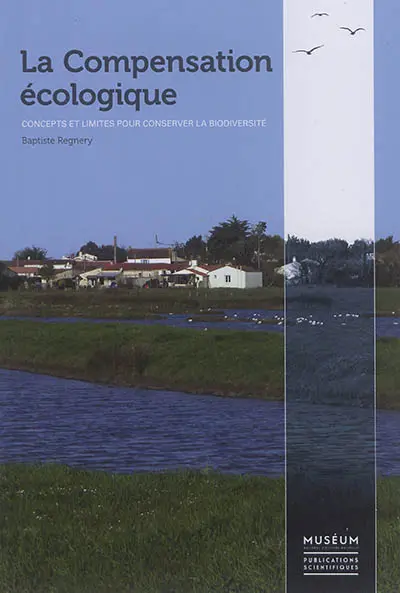 La compensation écologique : concepts et limites pour conserver la biodiversité