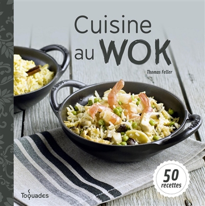 Cuisine au wok : 50 recettes