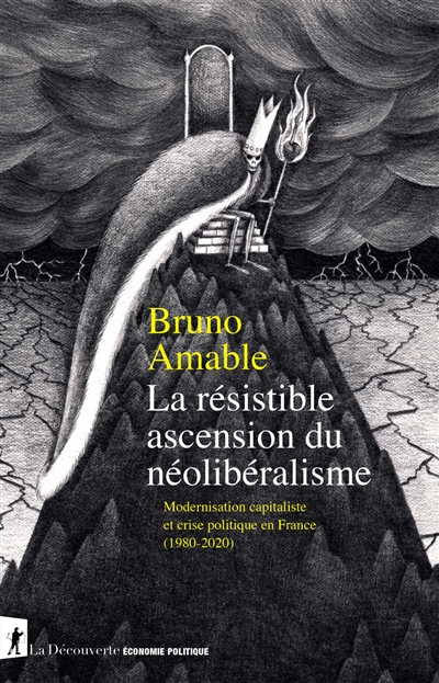 La résistible ascension du néolibéralisme : modernisation capitaliste et crise politique en France (1980-2020)