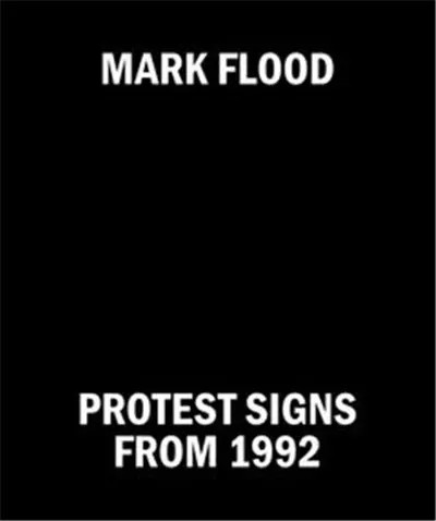 Mark Flood Protest Signs from 1992