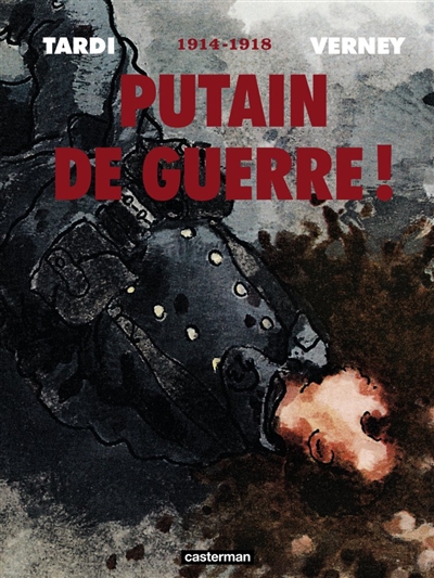 1914 -1918 : Putain de Guerre !