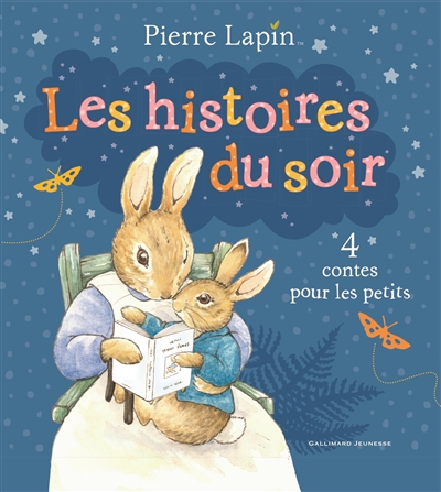 Pierre Lapin. Les histoires du soir : 4 contes pour les petits