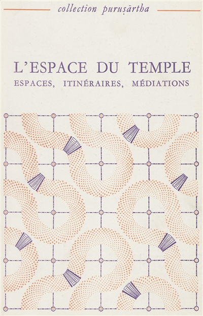 L'Espace du temple. Vol. 1. Espaces, itinéraires, médiations