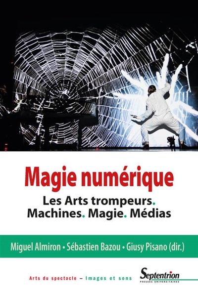 Magie numérique : les arts trompeurs : machines, magie, médias