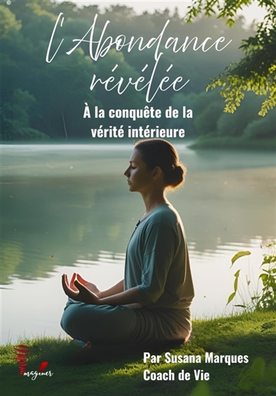 L'ABONDANCE REVELEE : A LA CONQUETE DE LA VERITE INTERIEURE