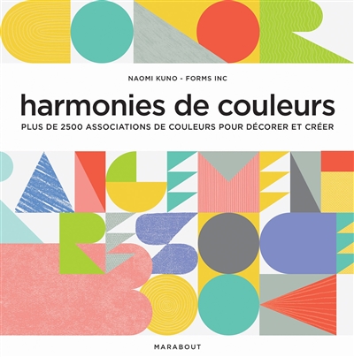 Harmonies de couleurs : plus de 2.500 associations de couleurs pour décorer et créer