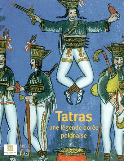 Tatras, une légende dorée polonaise : collection du Musée de Zakopane : exposition, Bordeaux, Musée d'Aquitaine, 9 mai-29 août 2004