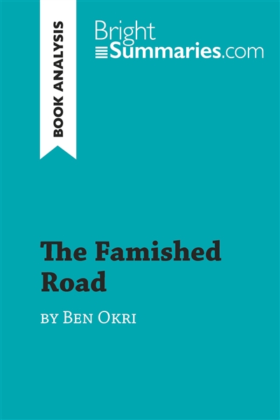 The Famished Road by Ben Okri (Book Analysis) : Detailed Summary, Analysis and Reading Guide