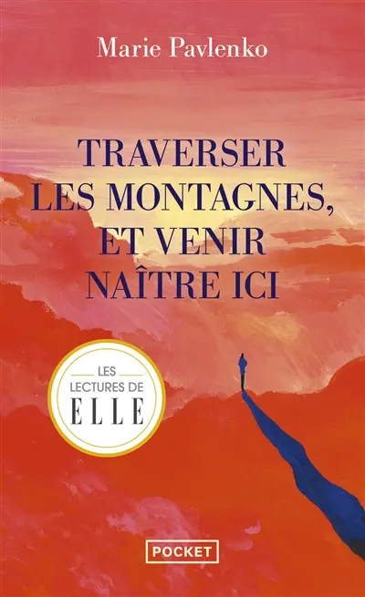 Traverser les montagnes, et venir naître ici