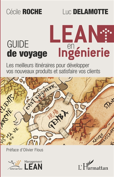 Lean en ingénierie : guide de voyage : les meilleurs itinéraires pour développer vos nouveaux produits et satisfaire vos clients