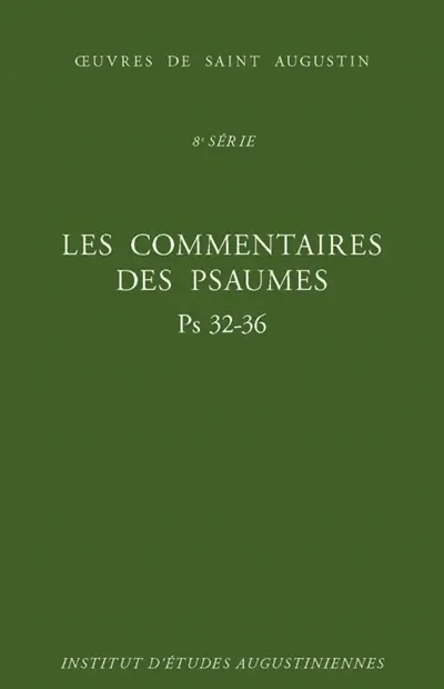 Oeuvres de saint Augustin. Vol. 58B. Les commentaires des Psaumes : Ps 32-36. Enarrationes in Psalmos