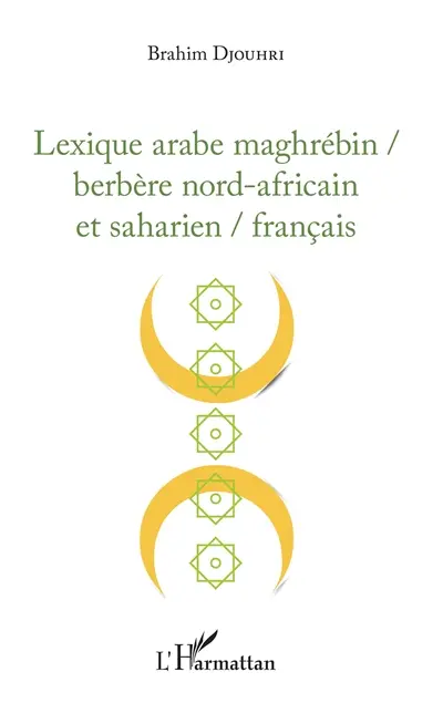 Lexique arabe maghrébin-berbère nord-africain et saharien-français