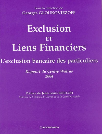 Exclusion et liens financiers : l'exclusion bancaire des particuliers : rapport du Centre Walras 2004