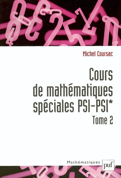 Cours de mathématiques spéciales PSI-PSI*. Vol. 2
