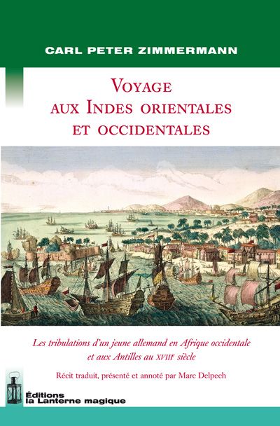 Voyage aux Indes orientales et occidentales : les tribulations d'un jeune Allemand en Afrique occidentale et aux Antilles au XVIIIe siècle