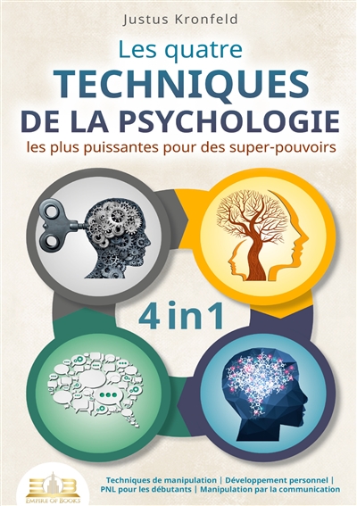 Les quatre techniques de la psychologie les plus puissantes pour des super-pouvoirs : Techniques de manipulation : Développement personnel - PNL pour les débutants - Manipulation par la communication